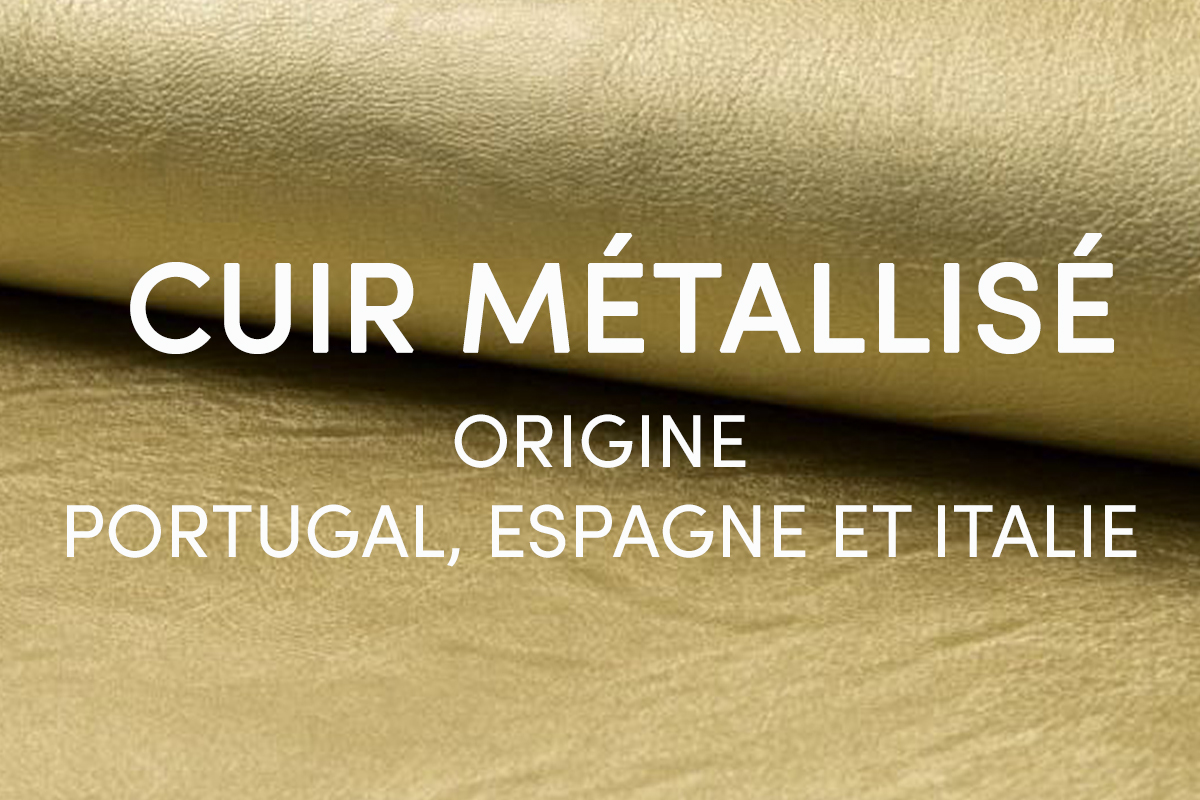 cuir métallisé origine portugal, espagne et italie jules & jenn